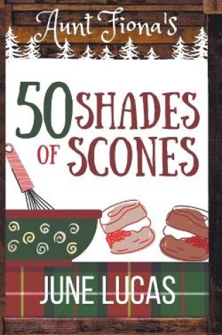 Cover of Aunt Fiona's 50 Shades of Scones