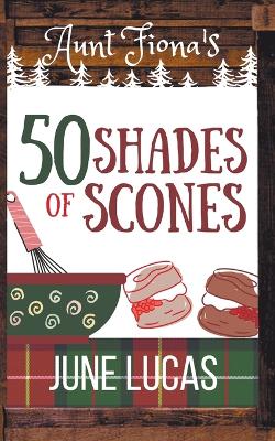 Book cover for Aunt Fiona's 50 Shades of Scones