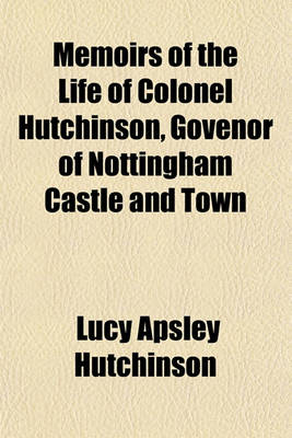 Book cover for Memoirs of the Life of Colonel Hutchinson, Govenor of Nottingham Castle and Town