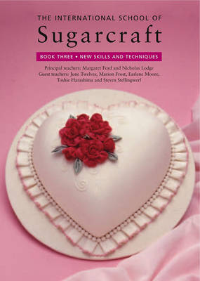 Book cover for International School of Sugarcraft: Book Three New Skills and Techniques