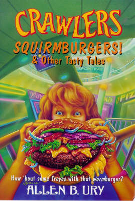 Cover of Squirmburgers and Other Tasty Tales of Terror