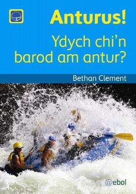 Book cover for Cyfres Darllen Difyr: Anturus! - Ydych chi'n barod am antur?