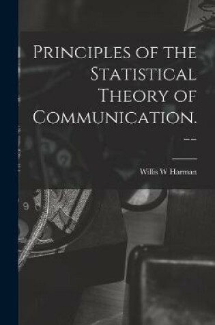 Cover of Principles of the Statistical Theory of Communication. --