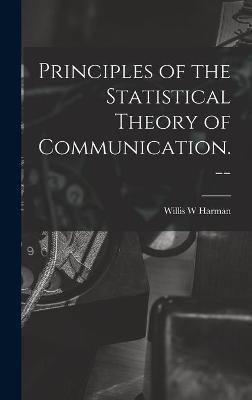 Book cover for Principles of the Statistical Theory of Communication. --