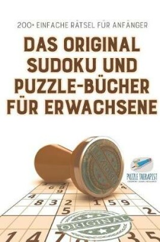 Cover of Das Original Sudoku und Puzzle-Bucher fur Erwachsene 200+ Einfache Ratsel fur Anfanger