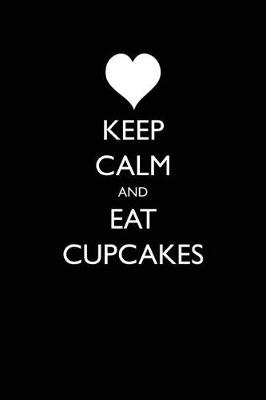 Book cover for Keep Calm and Eat Cupcakes