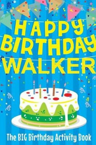 Cover of Happy Birthday Walker - The Big Birthday Activity Book