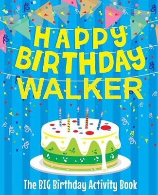 Book cover for Happy Birthday Walker - The Big Birthday Activity Book