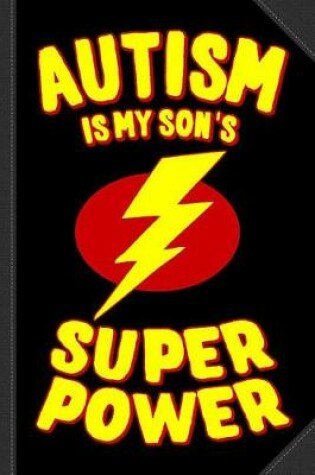 Cover of Autism Is My Son's Super Power Journal Notebook