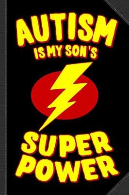 Book cover for Autism Is My Son's Super Power Journal Notebook