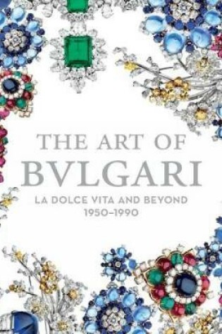Cover of Art of Bvlgari: La Doce Vita and Beyond 1950-1990
