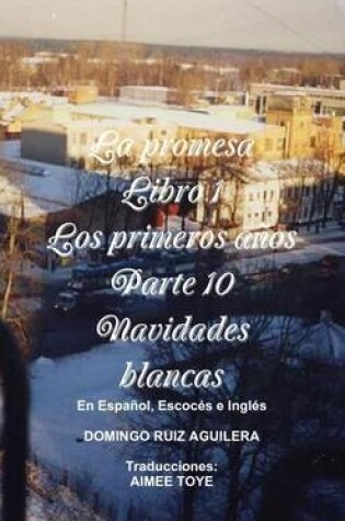Cover of LA Promesa Libro 1 Los Primeros Anos Parte 10 Navidades Blancas (En Espanol, Escoces e Ingles)
