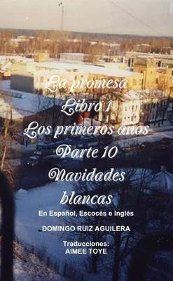 Book cover for LA Promesa Libro 1 Los Primeros Anos Parte 10 Navidades Blancas (En Espanol, Escoces e Ingles)