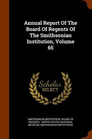 Cover of Annual Report of the Board of Regents of the Smithsonian Institution, Volume 65