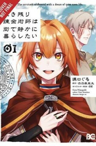 Cover of The Alchemist Who Survived Now Dreams of a Quiet City Life, Vol. 1 (manga)