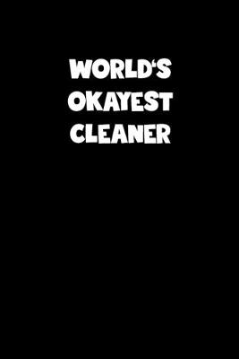 Book cover for World's Okayest Cleaner Notebook - Cleaner Diary - Cleaner Journal - Funny Gift for Cleaner