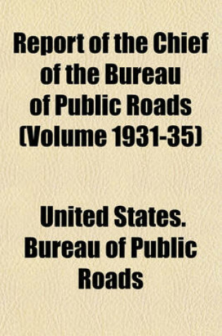 Cover of Report of the Chief of the Bureau of Public Roads (Volume 1931-35)