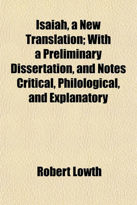 Book cover for Isaiah, a New Translation; With a Preliminary Dissertation, and Notes Critical, Philological, and Explanatory