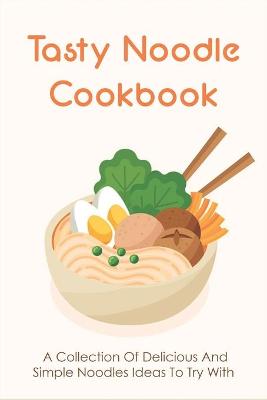 Cover of Tasty Noodle Cookbook