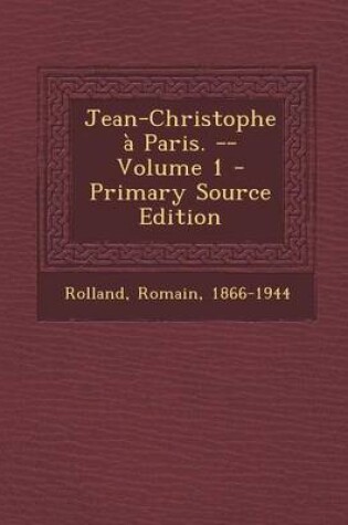 Cover of Jean-Christophe a Paris. -- Volume 1 - Primary Source Edition