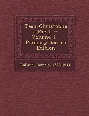 Book cover for Jean-Christophe a Paris. -- Volume 1 - Primary Source Edition