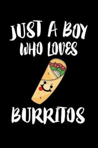 Cover of Just A Boy Who Loves Burritos
