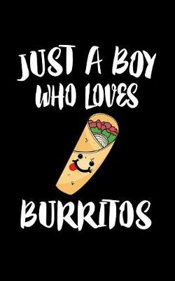 Book cover for Just A Boy Who Loves Burritos