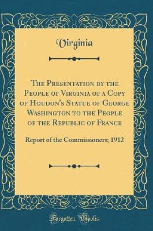 Cover of The Presentation by the People of Virginia of a Copy of Houdon's Statue of George Washington to the People of the Republic of France