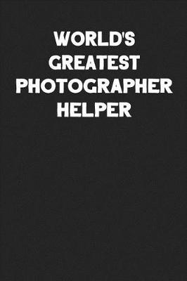 Book cover for World's Greatest Photographer Helper