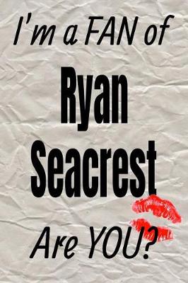 Book cover for I'm a FAN of Ryan Seacrest Are YOU? creative writing lined journal
