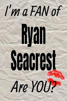 Cover of I'm a FAN of Ryan Seacrest Are YOU? creative writing lined journal