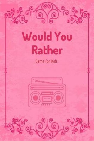 Cover of Would You Rather Game for Kids
