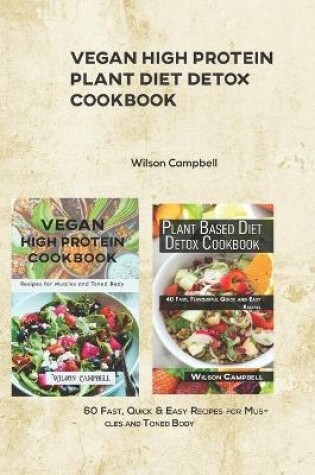 Cover of Vegan High Protein Plant Diet Detox Cookbook