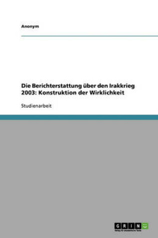 Cover of Die Berichterstattung UEber Den Irakkrieg 2003