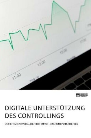 Cover of Digitale Unterstützung des Controllings. Der Effizienzvergleich mit Input- und Outputkriterien