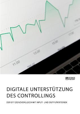 Book cover for Digitale Unterstützung des Controllings. Der Effizienzvergleich mit Input- und Outputkriterien