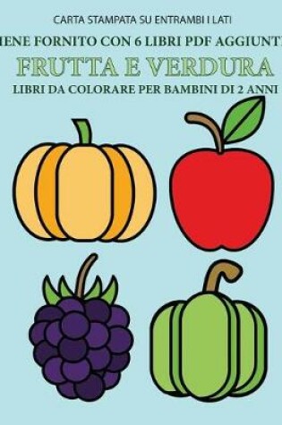 Cover of Libri da colorare per bambini di 2 anni (frutta e verdura)
