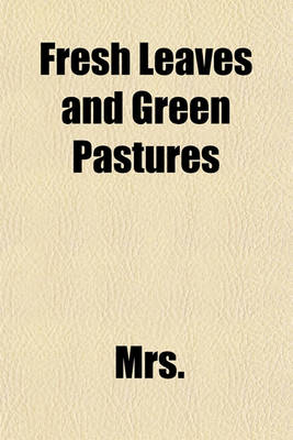 Book cover for Fresh Leaves and Green Pastures