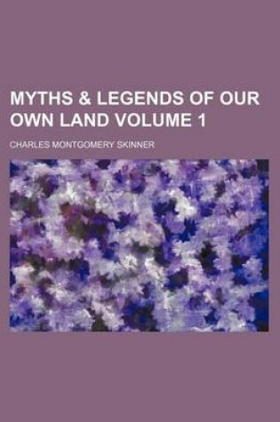 Cover of Myths & Legends of Our Own Land Volume 1