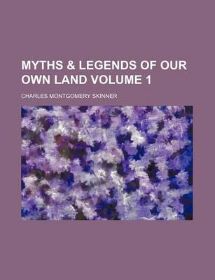 Book cover for Myths & Legends of Our Own Land Volume 1