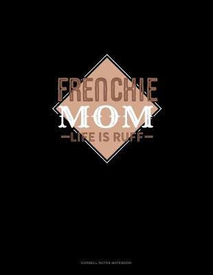 Book cover for Frenchie Mom Life Is Ruff