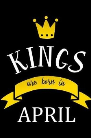 Cover of Kings Are Born In April