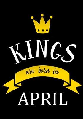 Book cover for Kings Are Born In April