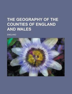 Book cover for The Geography of the Counties of England and Wales