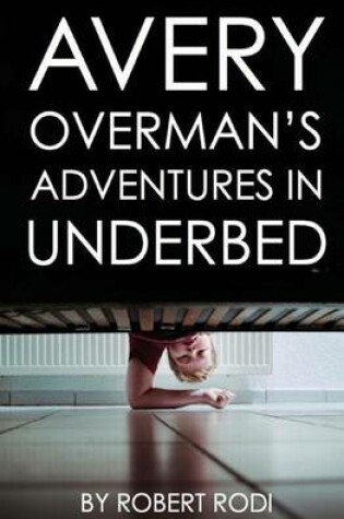 Cover of Avery Overman's Adventures In Underbed