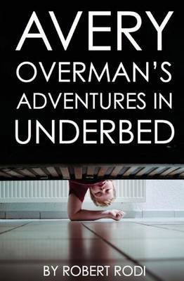 Book cover for Avery Overman's Adventures In Underbed