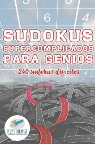 Cover of Sudokus supercomplicados para genios 240 sudokus dificiles