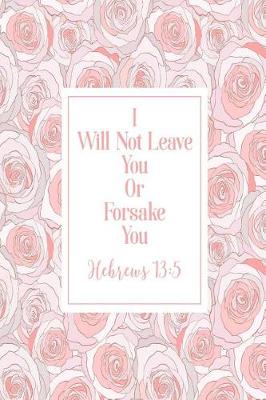 Book cover for I Will Not Leave You or Forsake You