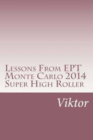 Cover of Lessons from Ept Monte Carlo 2014 Super High Roller