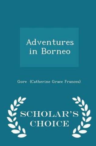 Cover of Adventures in Borneo - Scholar's Choice Edition